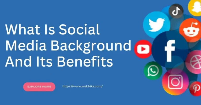 What Is Social Media Background And Its Benefits?