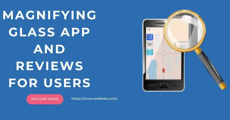 Magnifying Glass APP And Reviews For Users