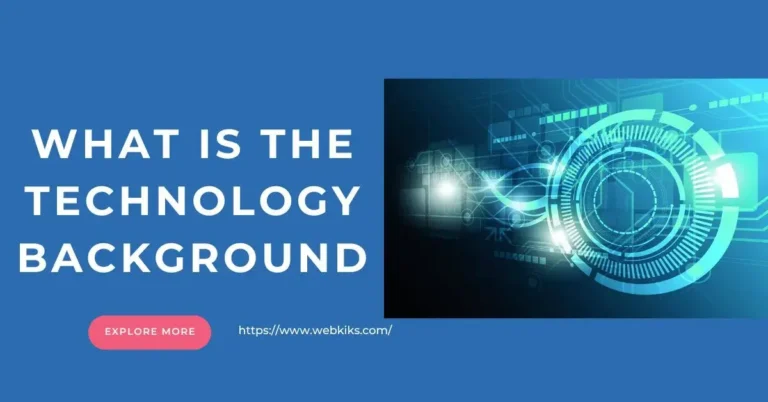 What Is The Technology Background?